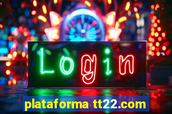 plataforma tt22.com